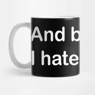 and boomm - i hate you Mug